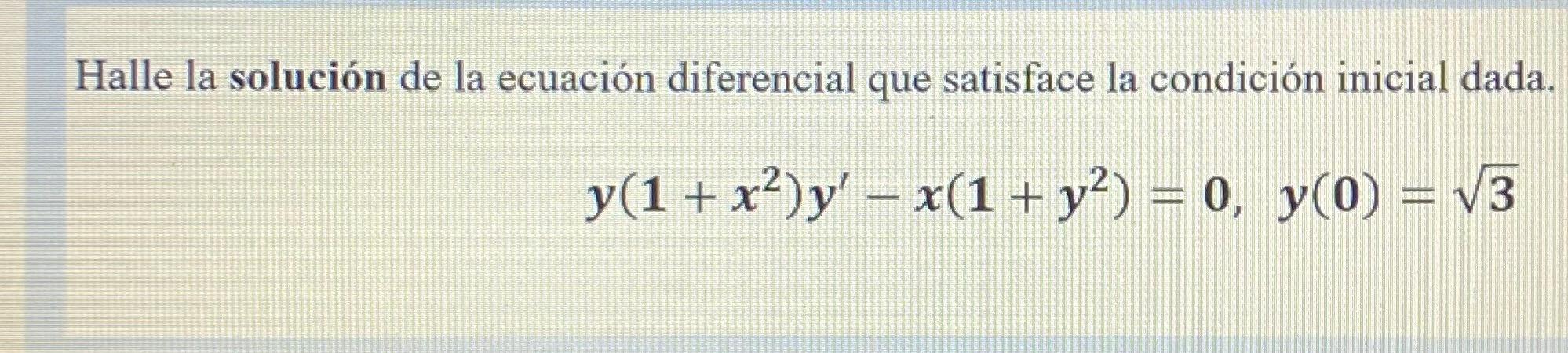 Halle la solución de la ecuación diferencial que satisface la condición inicial dada. \[ y\left(1+x^{2}\right) y^{\prime}-x\l