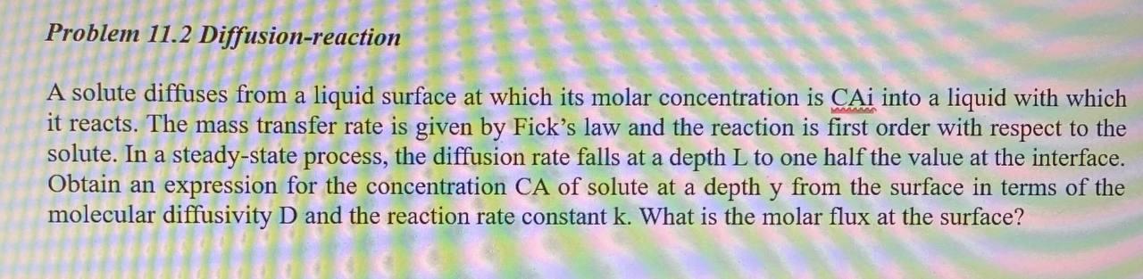 Solved Problem 11.2 Diffusion-reaction A solute diffuses | Chegg.com