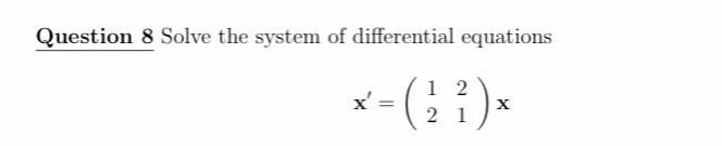 Solved Question 8 Solve the system of differential equations | Chegg.com