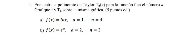 Solved 4 Encuentre El Polinomio De Taylor T X Para La Chegg Com