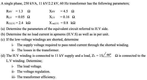 Solved A single phase, 250 kVA, 11 kV/2.2 kV, 60 Hz | Chegg.com