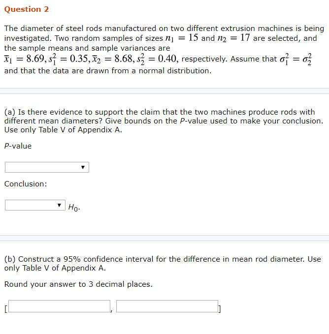 Solved Question 2 The diameter of steel rods manufactured on