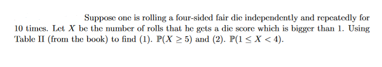 Solved Suppose one is rolling a four-sided fair die | Chegg.com