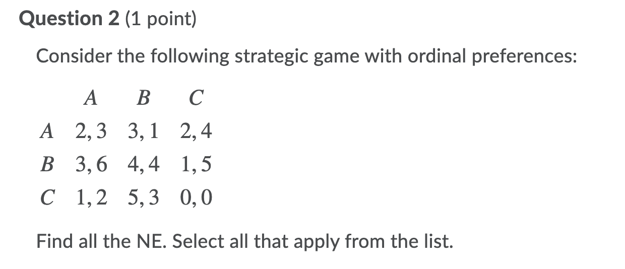 Solved Question 2 (1 Point) Consider The Following Strategic | Chegg.com