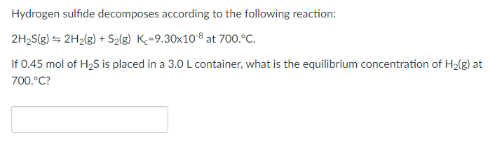 Solved Hydrogen Sulfide Decomposes According To The | Chegg.com