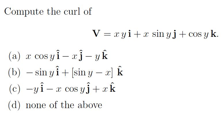 Compute The Curl Of V Xyi X Sinyj Cos Y K A Chegg Com