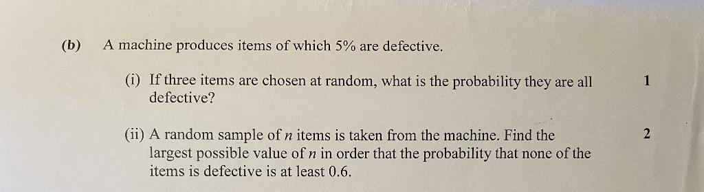 Solved (b) A Machine Produces Items Of Which 5% Are | Chegg.com