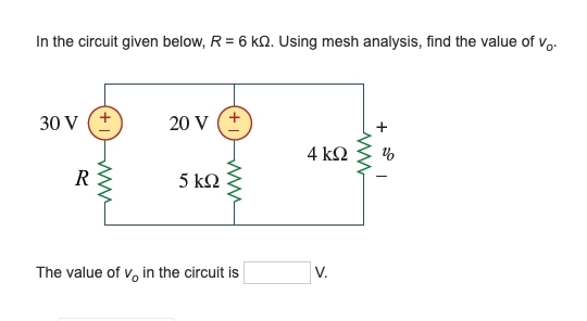 Solved In the circuit given below, R = 6 kA. Using mesh | Chegg.com