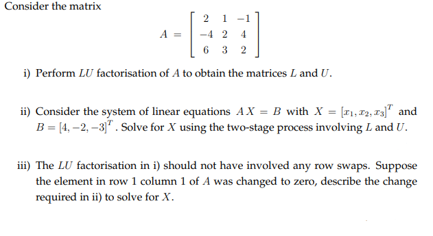 Solved Consider the matrix 2 1 -1 A -4 2 6 3 4 2 i) Perform | Chegg.com