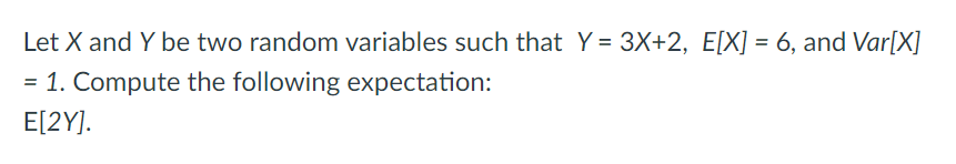 Solved Let X and Y be two random variables such that | Chegg.com
