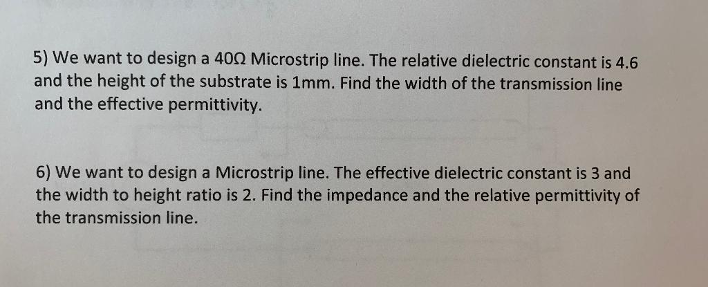 Solved 5) We want to design a 4012 Microstrip line. The | Chegg.com