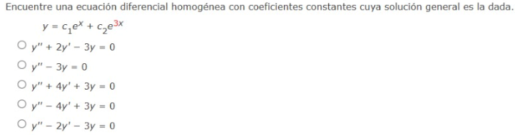 Encuentre una ecuación diferencial homogénea con coeficientes constantes cuya solución general es la dada. \[ \begin{array}{l