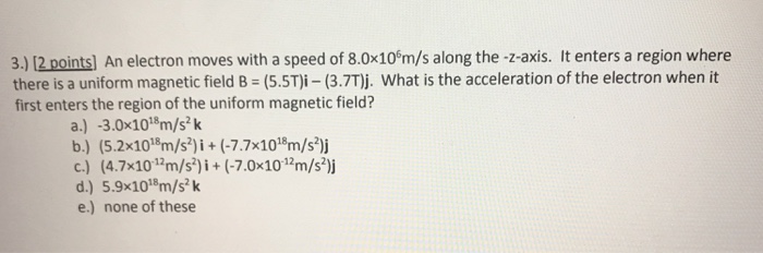 Solved 3.) 12 points] An electron moves with a speed of | Chegg.com