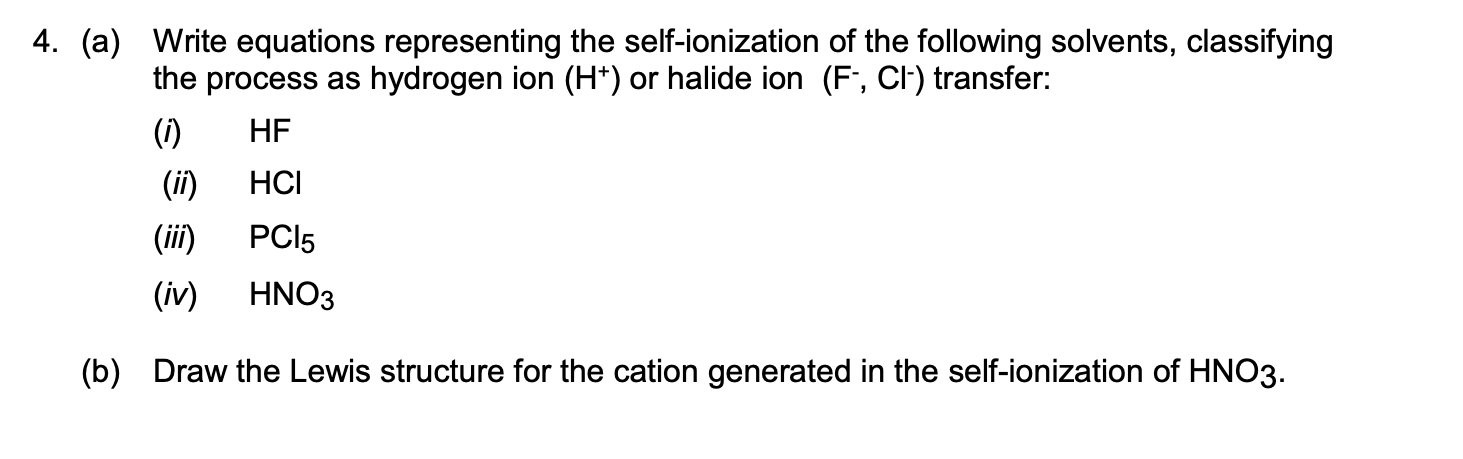 (a) Write equations representing the self-ionization of the following solvents, classifying the process as hydrogen ion \( \l