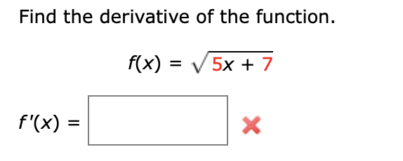 Solved Find the derivative of the function. f(x)=5x+7 | Chegg.com