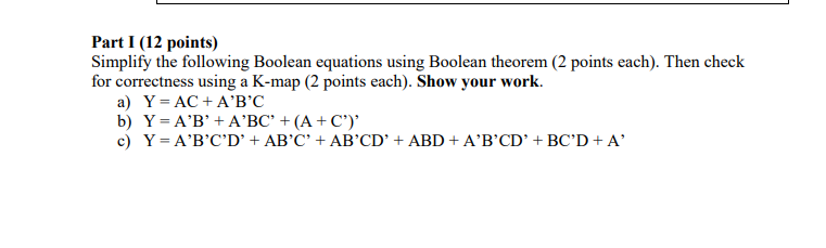 Part I (12 points) Simplify the following Boolean equations using Boolean theorem (2 points each). Then check for correctness