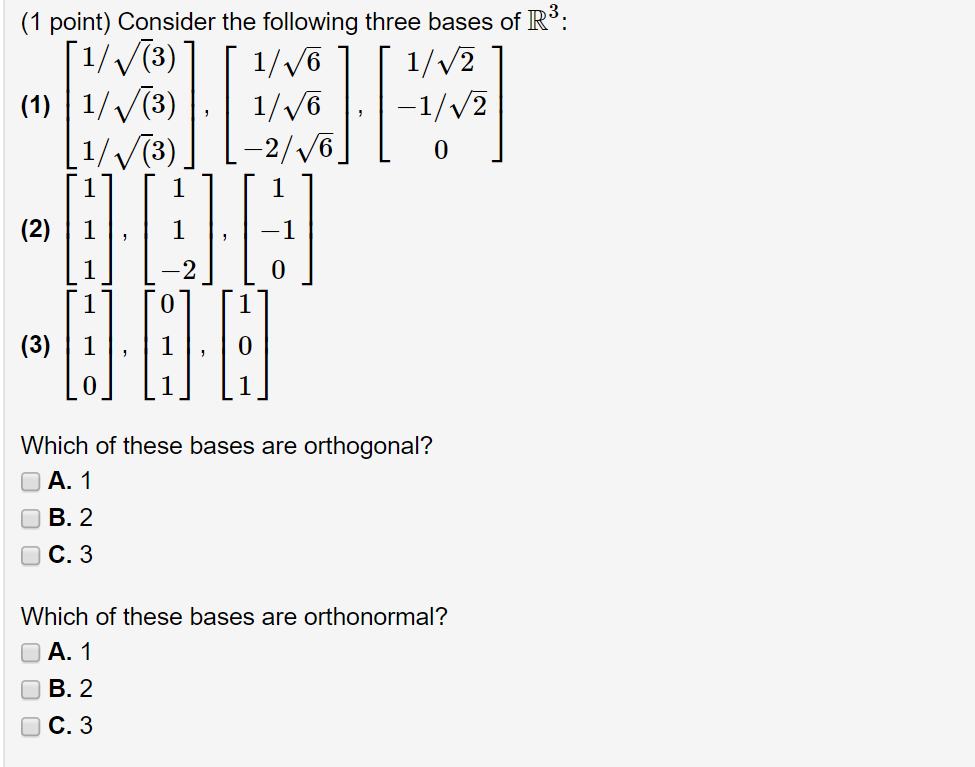 Solved (1 point) Consider the following three bases of R3