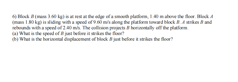 Solved 6) Block B (mass 3.60 Kg ) Is At Rest At The Edge Of | Chegg.com