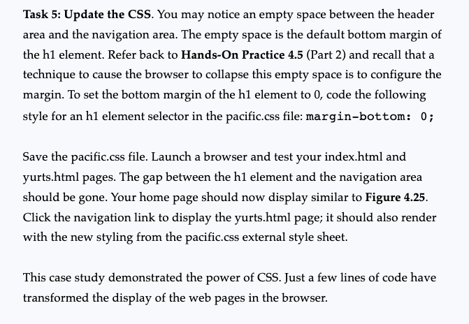 Task 5: Update the CSS. You may notice an empty space between the header area and the navigation area. The empty space is the