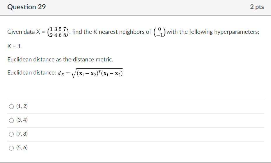 Solved Question 29 2 pts (2853), find the K nearest | Chegg.com