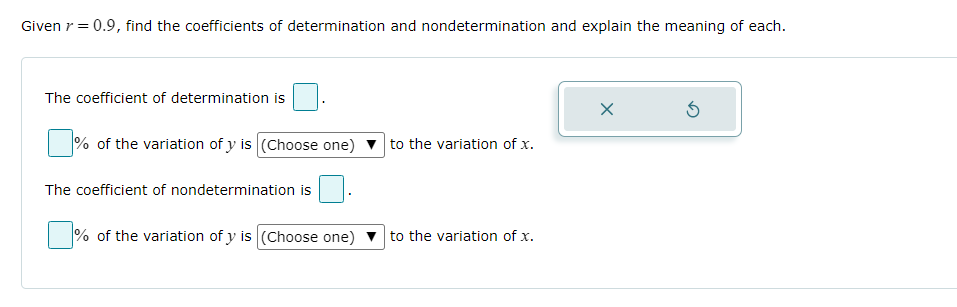 Given \( r=0.9 \), find the coefficients of determination and nondetermination and explain the meaning of each.
The coefficie