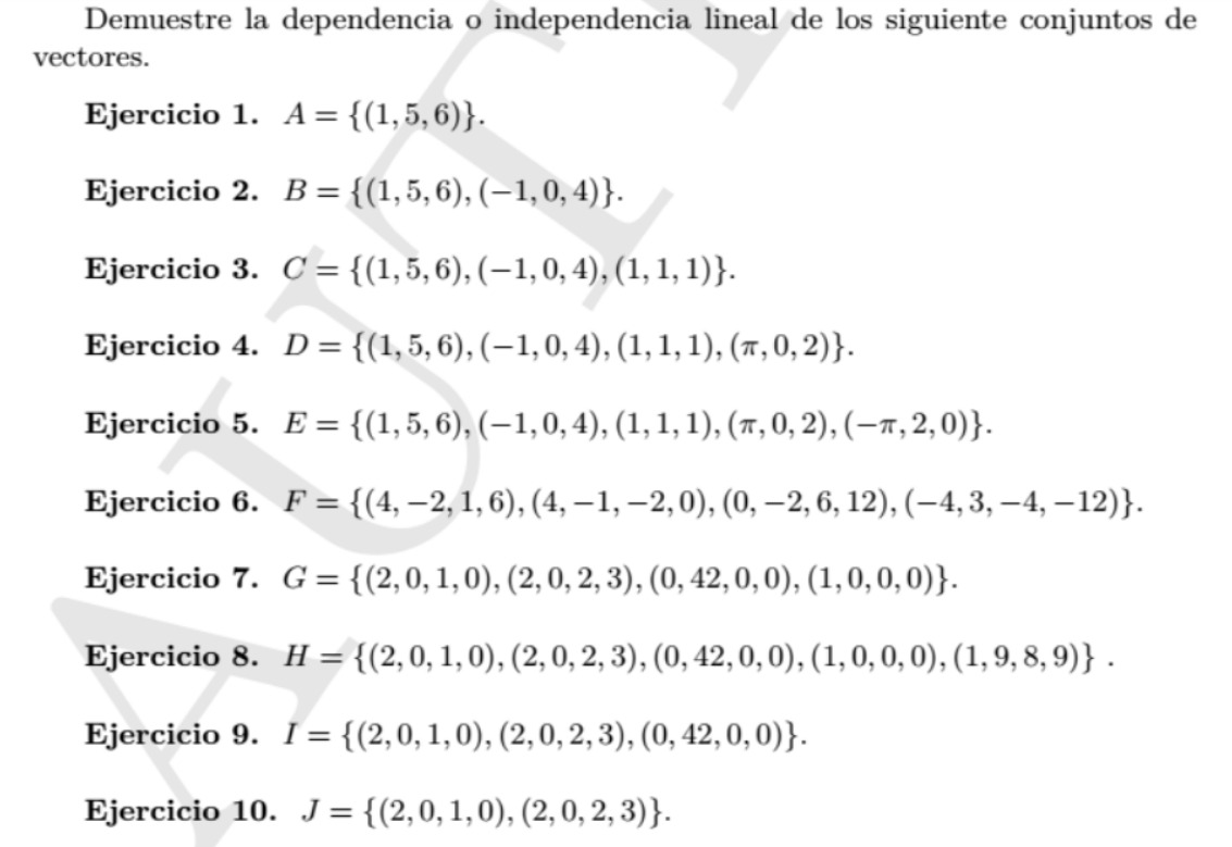 Demuestre la dependencia o independencia lineal de los siguiente conjuntos de vectores. Ejercicio 1. \( A=\{(1,5,6)\} \). Eje