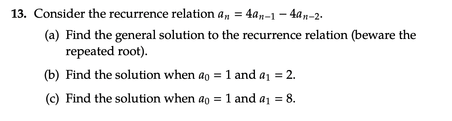Solved 13. Consider the recurrence relation an=4an−1−4an−2. | Chegg.com