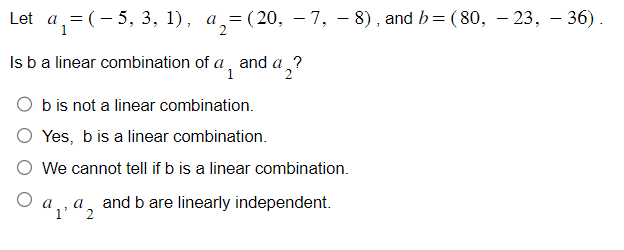 Solved Let A1=(−5,3,1),a2=(20,−7,−8), And B=(80,−23,−36). Is | Chegg.com