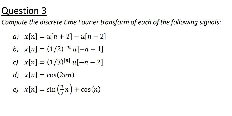 Solved Question 3 Compute the discrete time Fourier | Chegg.com
