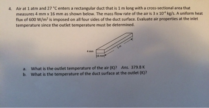 Solved 4. Air at 1 atm and 27 C enters a rectangular duct | Chegg.com