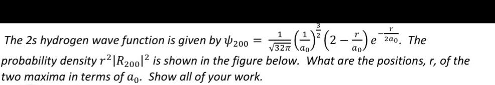 Solved r viza (2.) (2-) hez The 2s hydrogen wave function is | Chegg.com