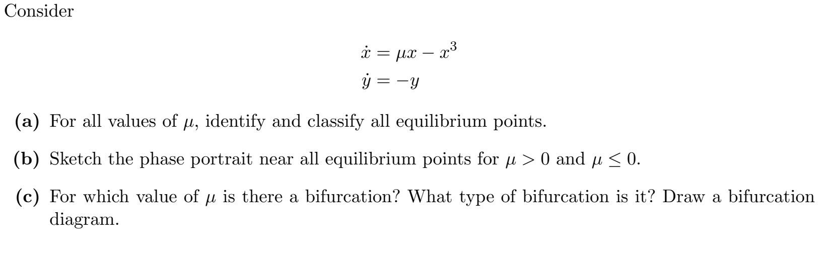 Solved Consider x˙=μx−x3y˙=−y (a) For all values of μ, | Chegg.com