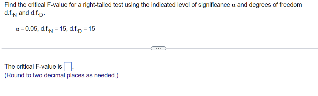 Solved Find the critical F-value for a right-tailed test | Chegg.com