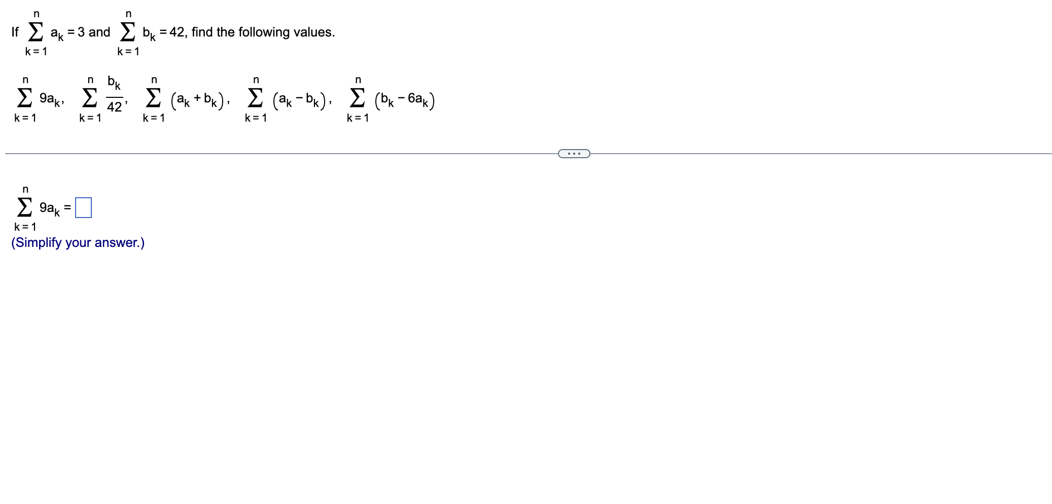 If \( \sum_{k=1}^{n} a_{k}=3 \) and \( \sum_{k=1}^{n} b_{k}=42 \), find the following values. \[ \sum_{k=1}^{n} 9 a_{k}, \qua