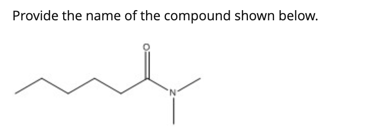Solved Provide the name of the compound shown below. | Chegg.com
