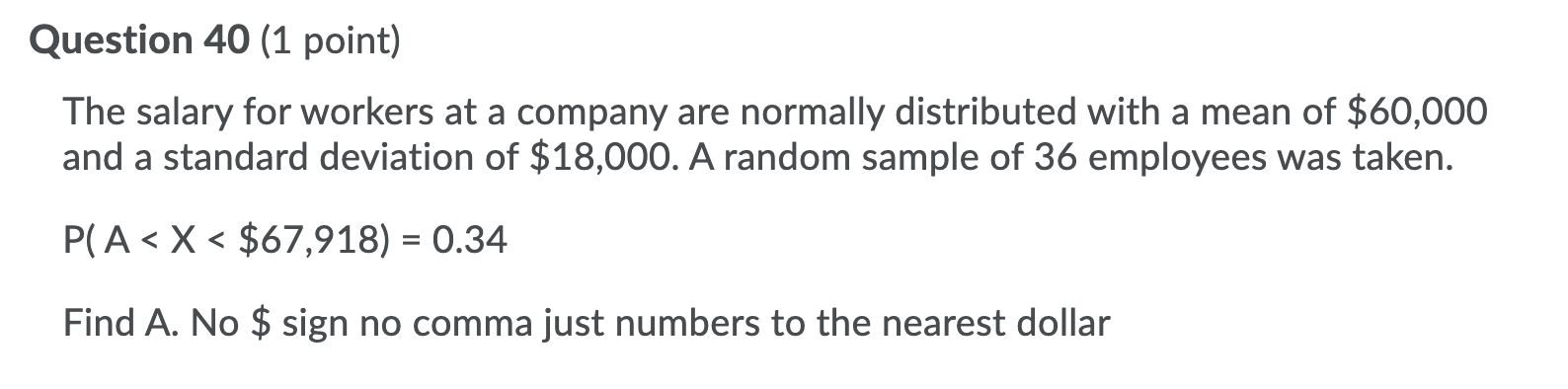 Solved Question 40 (1 point) The salary for workers at a | Chegg.com