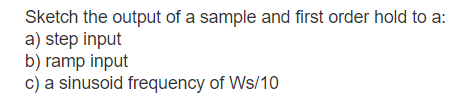 Solved Please sketch the general output of a first order | Chegg.com