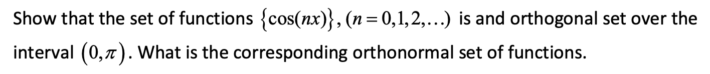 Solved Show that the set of functions {cos(nx)},(n=0,1,2,…) | Chegg.com