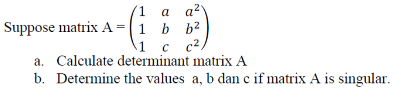Solved Suppose matrix A=⎝⎛111abca2b2c2⎠⎞ a. Calculate | Chegg.com