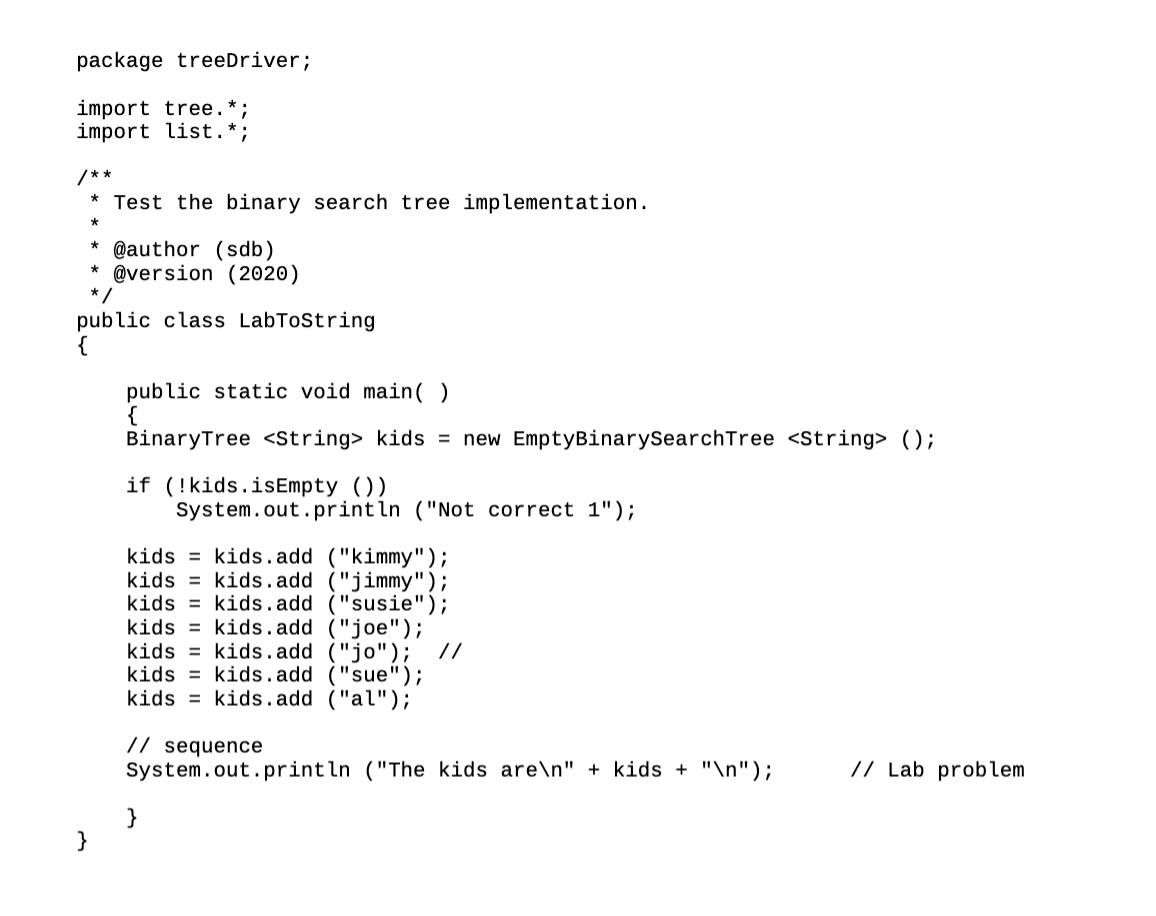 Solved package treeDriver; import tree. *; import list.*; | Chegg.com