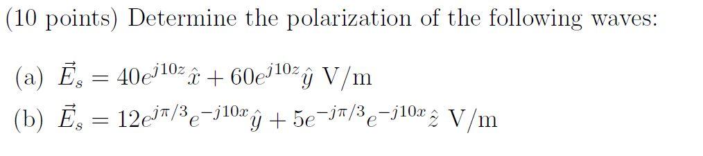 Solved (10 Points) Determine The Polarization Of The | Chegg.com