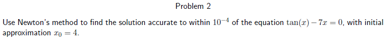 Solved Problem 2 Use Newton's method to find the solution | Chegg.com