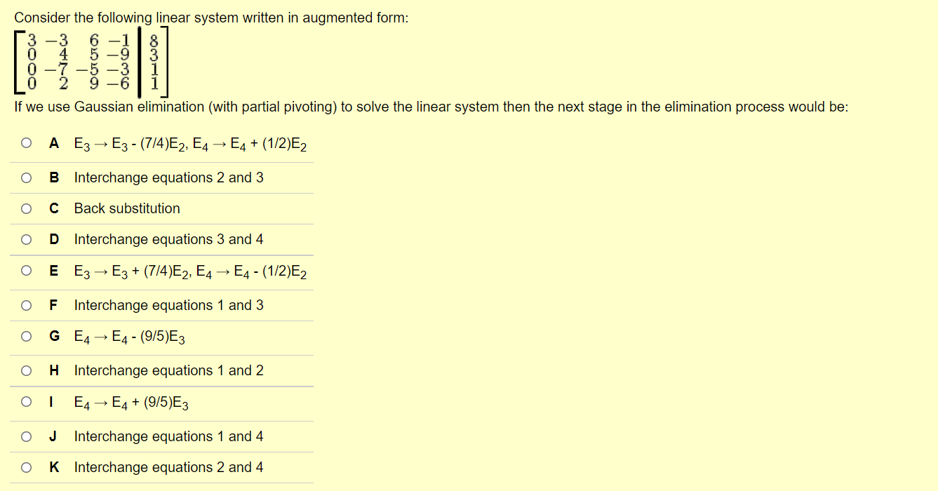 Consider the following linear system written in augmented form:
\[
\left[\begin{array}{rrrr|r}
3 & -3 & 6 & -1 & 8 \\
0 & 4 &