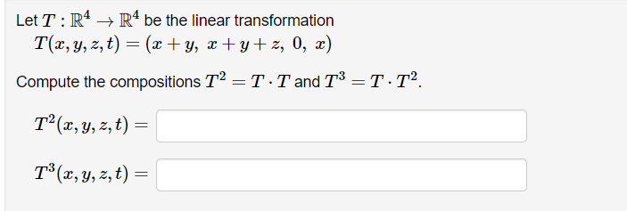 Solved Let TR4 R4 be the linear transformation T(x, y, z, t) | Chegg.com