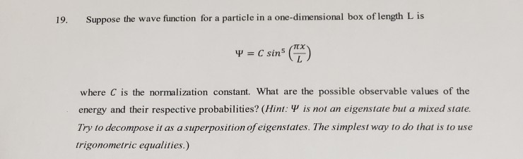 Solved 19. Suppose the wave function for a particle in a | Chegg.com