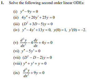 Solve the following second order linear ODEs: (i) \( y^{\prime \prime}-9 y=0 \) (ii) \( 4 y^{\prime \prime}+20 y^{\prime}+25