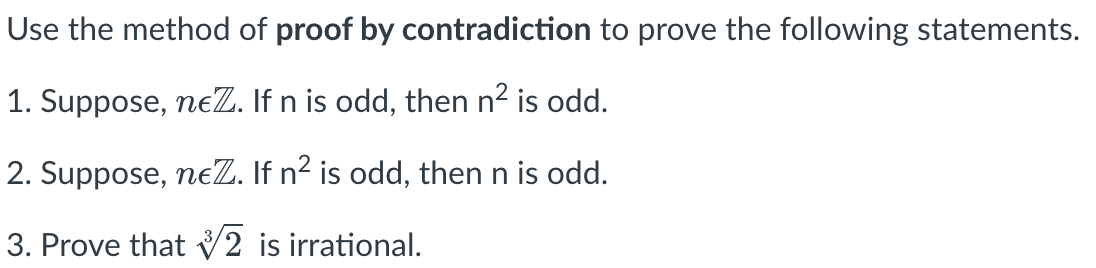 Solved Use the method of proof by contradiction to prove the | Chegg.com