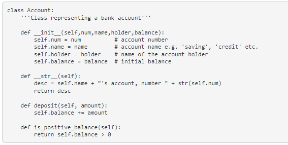 class Account:
Class representing a bank account.
def __init_(self, num, name, holder, balance):
self.num = num \# accoun