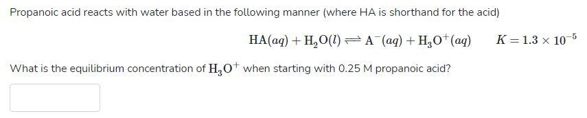 Solved Propanoic acid reacts with water based in the | Chegg.com