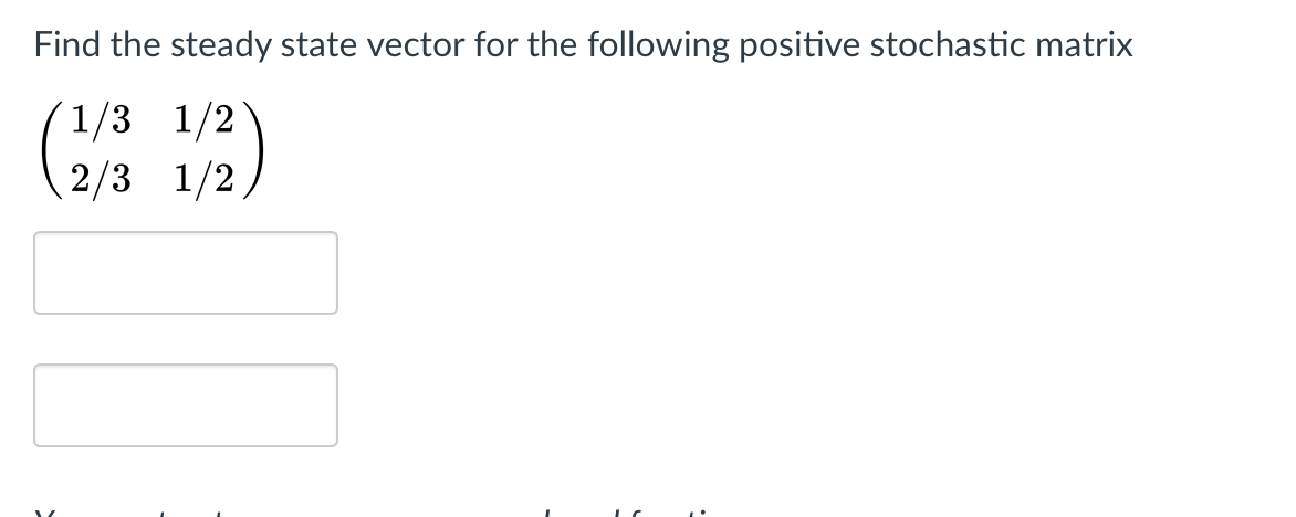 Solved Find the steady state vector for the following | Chegg.com
